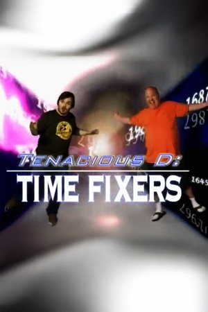Tenacious D: Time Fixers Tenacious D: Time Fixers