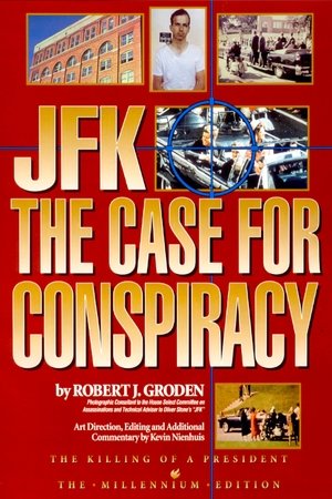 JFK: The Case for Conspiracy JFK: The Case for Conspiracy