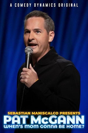 Sebastian Maniscalco Presents: Pat McGann - When's Mom Gonna Be Home? Sebastian Maniscalco Presents: Pat McGann - When's Mom Gonna Be Home?