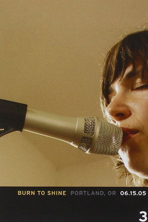 Burn to Shine - Vol. 3: Portland, OR 06.15.2005 Burn to Shine - Vol. 3: Portland, OR 06.15.2005