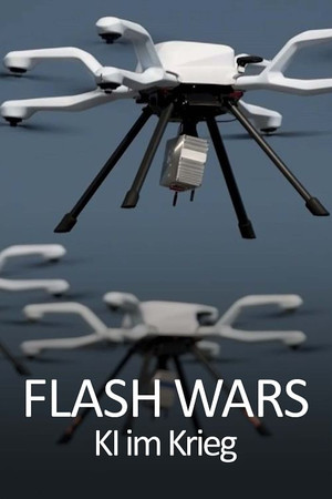 Flash Wars - Autonomous Weapons, A.I. and the Future of Warfare Flash Wars - Autonomous Weapons, A.I. and the Future of Warfare