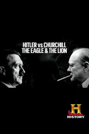 Hitler vs Churchill: The Eagle and the Lion