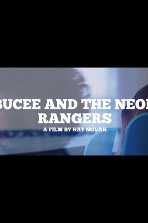 BUCEE AND THE NEON RANGERS BUCEE AND THE NEON RANGERS