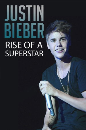 Justin Bieber: Rise of a Superstar Justin Bieber: Rise of a Superstar