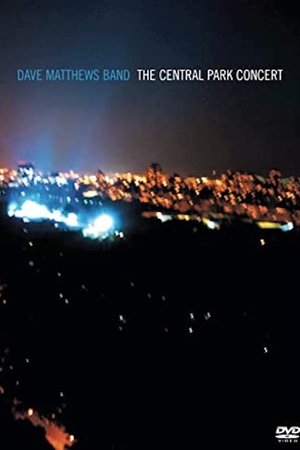 Dave Matthews Band: The Central Park Concert Dave Matthews Band: The Central Park Concert