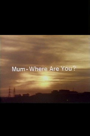 Mum, Where Are You? Mum, Where Are You?