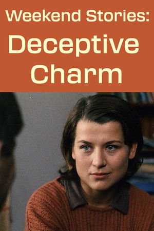Weekend Stories: Deceptive Charm Weekend Stories: Deceptive Charm