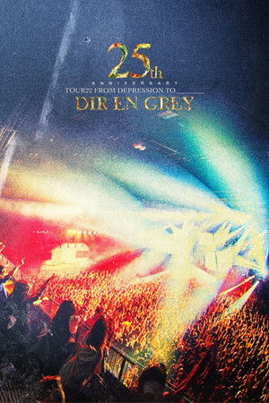 DIR EN GREY - 25th Anniversary TOUR22 FROM DEPRESSION TO ________ DIR EN GREY - 25th Anniversary TOUR22 FROM DEPRESSION TO ________