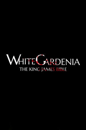 White Gardenia: The King James Bible White Gardenia: The King James Bible