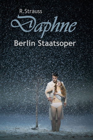 Daphne - Berlin Staatsoper Daphne - Berlin Staatsoper