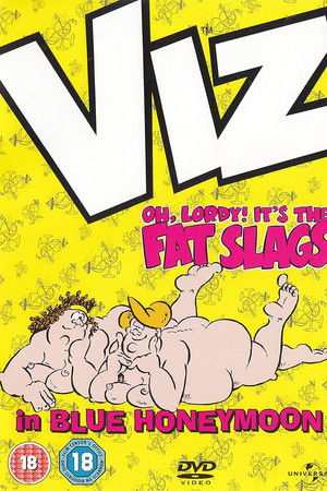 VIZ: Oh, Lordy! It's The Fat Slags in Blue Honeymoon VIZ: Oh, Lordy! It's The Fat Slags in Blue Honeymoon