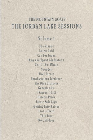 the Mountain Goats: the Jordan Lake Sessions (Volume 1) the Mountain Goats: the Jordan Lake Sessions (Volume 1)