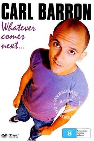 Carl Barron: Whatever Comes Next Carl Barron: Whatever Comes Next