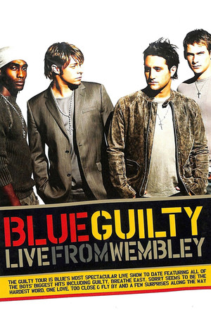 Blue: Guilty Live From Wembley Blue: Guilty Live From Wembley