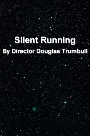 'Silent Running' By Director Douglas Trumbull 'Silent Running' By Director Douglas Trumbull