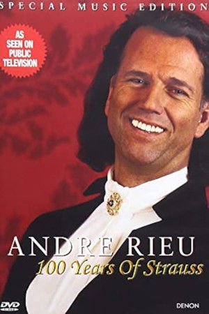 Andre Rieu - 100 Years of Strauss Andre Rieu - 100 Years of Strauss