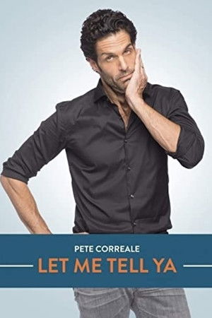 Pete Correale: Let Me Tell Ya Pete Correale: Let Me Tell Ya