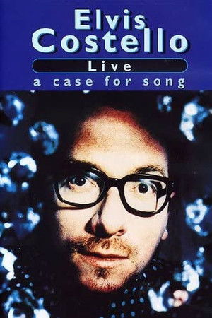 Elvis Costello: Live: A Case for Song Elvis Costello: Live: A Case for Song