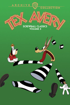 Tex Avery Screwball Classics: Volume 3 Tex Avery Screwball Classics: Volume 3