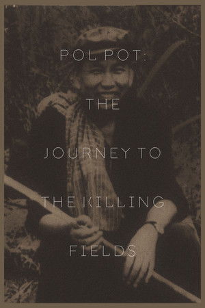 Pol Pot: The Journey to the Killing Fields Pol Pot: The Journey to the Killing Fields
