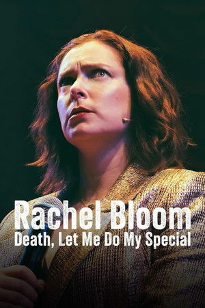 Rachel Bloom: Death, Let Me Do My Special Rachel Bloom: Death, Let Me Do My Special