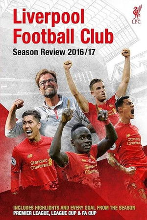 Liverpool F.C. - Official Season Review - 2016-17 Liverpool F.C. - Official Season Review - 2016-17