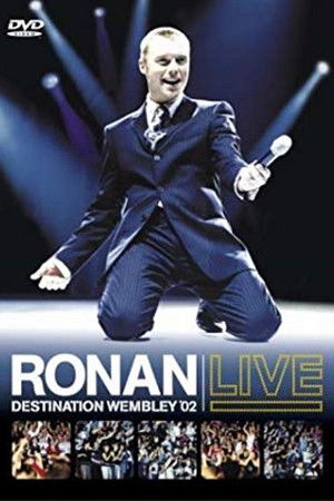 Ronan Keating: Live - Destination Wembley '02 Ronan Keating: Live - Destination Wembley '02