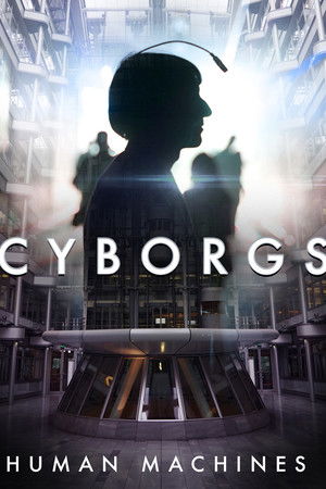 Cyborgs: Human Machines Cyborgs: Human Machines