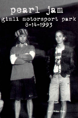Pearl Jam: Gimli Motorsport Park 1993 Pearl Jam: Gimli Motorsport Park 1993