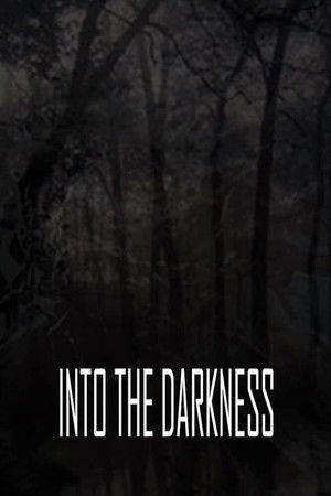 Into the Darkness Into the Darkness