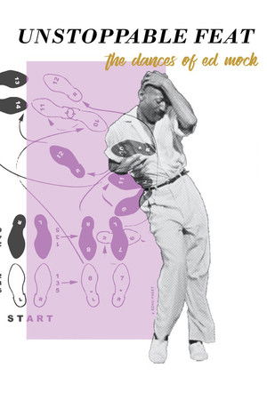 Unstoppable Feat: The Dances of Ed Mock Unstoppable Feat: The Dances of Ed Mock