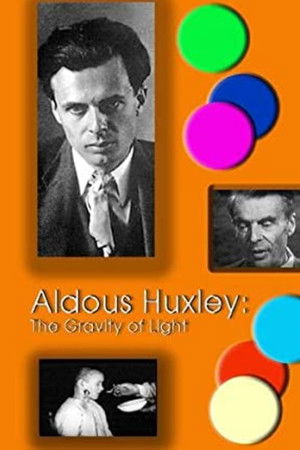 Aldous Huxley: The Gravity of Light Aldous Huxley: The Gravity of Light