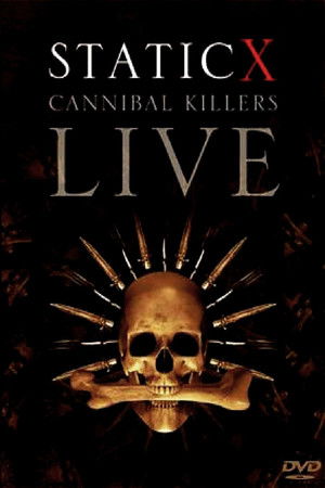 Static-X: Cannibal Killers Live Static-X: Cannibal Killers Live