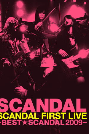 SCANDAL FIRST LIVE -BEST★SCANDAL 2009- SCANDAL FIRST LIVE -BEST★SCANDAL 2009-