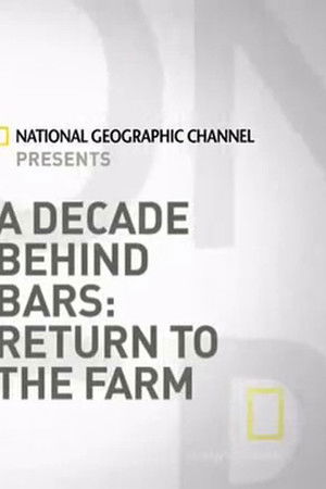 A Decade Behind Bars: Return to the Farm A Decade Behind Bars: Return to the Farm