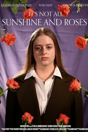 It's Not All Sunshine and Roses It's Not All Sunshine and Roses