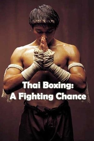 Thai Boxing: A Fighting Chance Thai Boxing: A Fighting Chance