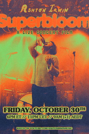 Ashton Irwin - Superbloom: A Live Concert Film Ashton Irwin - Superbloom: A Live Concert Film