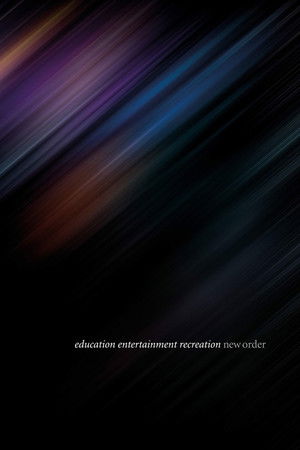 New Order: Education Entertainment Recreation (Live At Alexandra Palace) New Order: Education Entertainment Recreation (Live At Alexandra Palace)