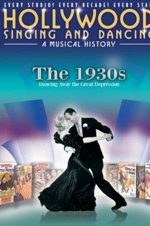 Hollywood Singing and Dancing: A Musical History - The 1930s: Dancing Away the Great Depression