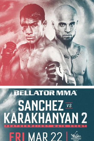 Bellator 218: Sanchez vs. Karakhanyan 2 Bellator 218: Sanchez vs. Karakhanyan 2