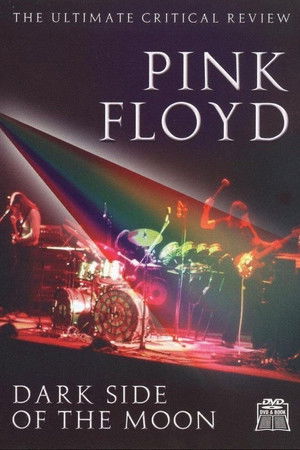 Pink Floyd: Dark Side of the Moon - The Ultimate Critical Review Pink Floyd: Dark Side of the Moon - The Ultimate Critical Review