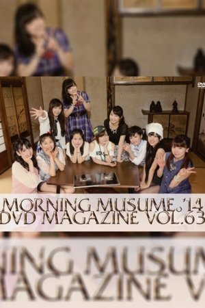 Morning Musume.'14 DVD Magazine Vol.63 Morning Musume.'14 DVD Magazine Vol.63