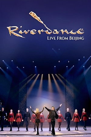 Riverdance: Live from Beijing Riverdance: Live from Beijing