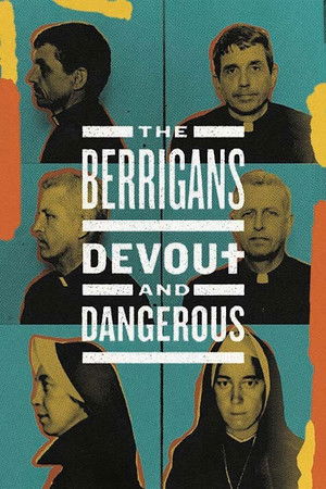The Berrigans: Devout and Dangerous The Berrigans: Devout and Dangerous
