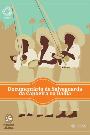 Documentário Salvaguarda da Capoeira da Bahia Documentário Salvaguarda da Capoeira da Bahia