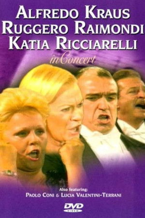 Alfredo Kraus, Ruggero Raimondi and Katia Ricciarelli in Concert Alfredo Kraus, Ruggero Raimondi and Katia Ricciarelli in Concert