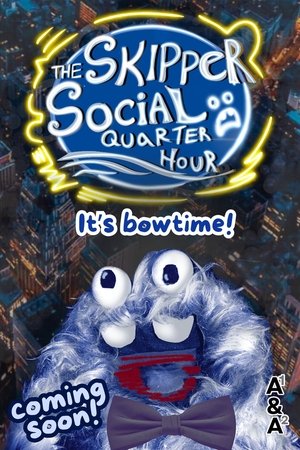 The Skipper Social Quarter Hour The Skipper Social Quarter Hour