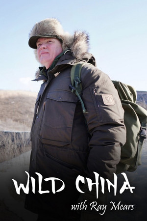 Wild China With Ray Mears Wild China With Ray Mears