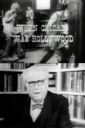When Chicago Was Hollywood When Chicago Was Hollywood